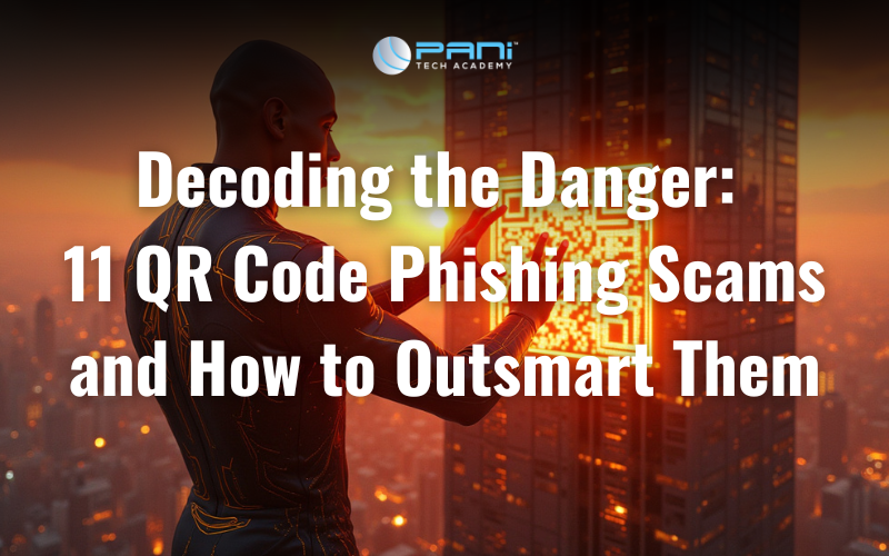 Decoding the Danger: 11 QR Code Phishing Scams and How to Outsmart Them